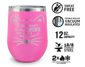 I Just Want to Drink Wine and Pet My Cat! Insulated 12oz Stainless Steel New Cat Mom Cat Lady Kitten Funny Cute Kitty Stemless Wine Tumbler