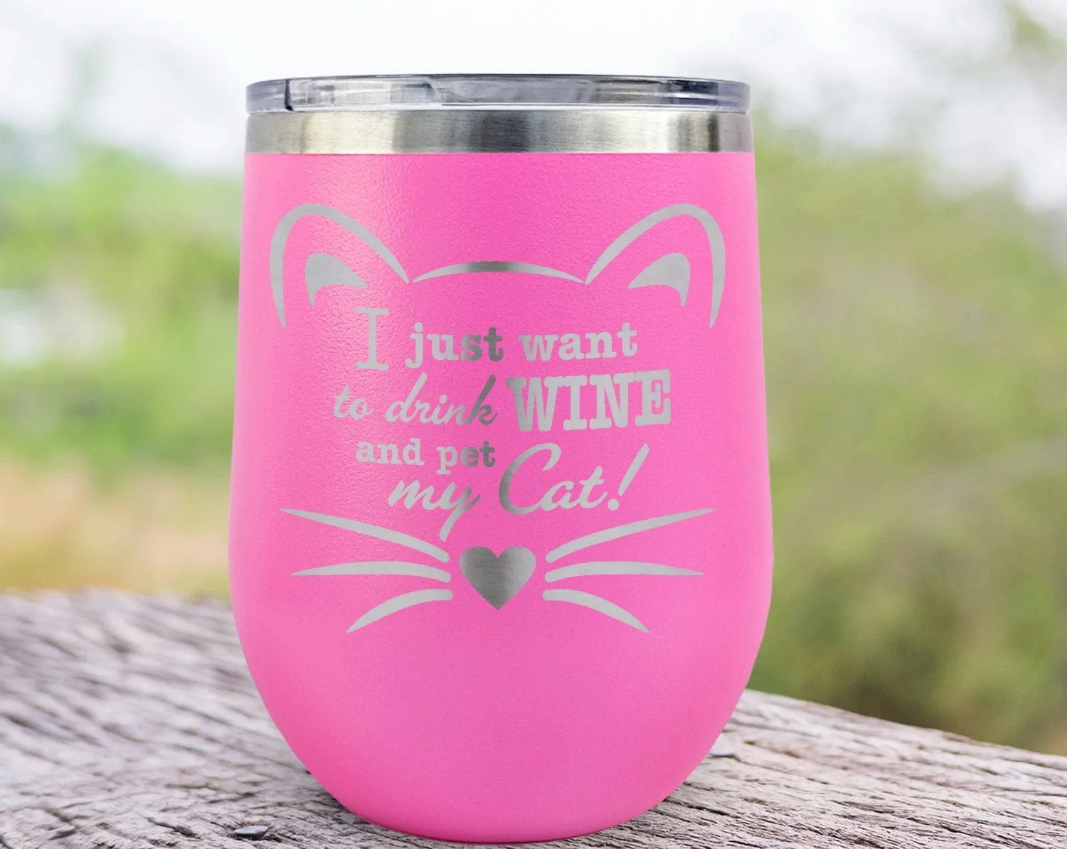 I Just Want to Drink Wine and Pet My Cat! Insulated 12oz Stainless Steel New Cat Mom Cat Lady Kitten Funny Cute Kitty Stemless Wine Tumbler