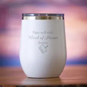 Pairs Well With Maid of Honor Duties Wine Tumbler Gift